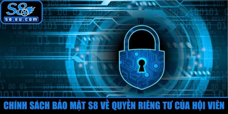 Chính sách bảo mật S8 về quyền riêng tư của hội viên 